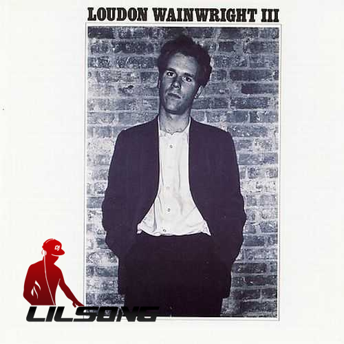 Loudon Wainwright III - Loudon Wainwright III